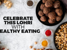 Celebrate This Lohri With Healthy Eating!