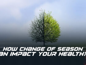 How Can The Change Of Season Impact Your Health?
