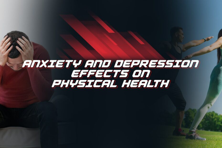 Anxiety And Depression Effects On Physical Health