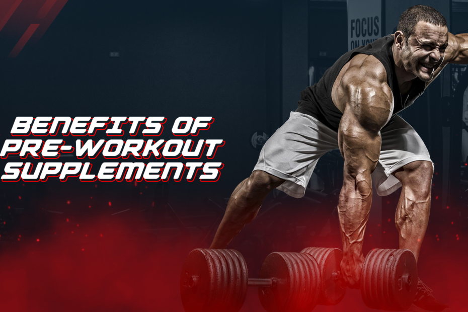 Benefits Of Pre-Workout Supplements